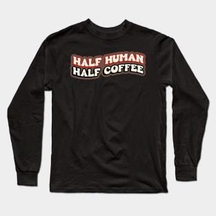 Half Human Half Coffee Retro Long Sleeve T-Shirt